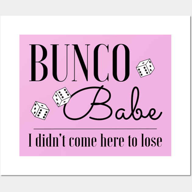 Funny Bunco T-Shirt Bunco Babe I Didn't Come Here to Lose - Bunco